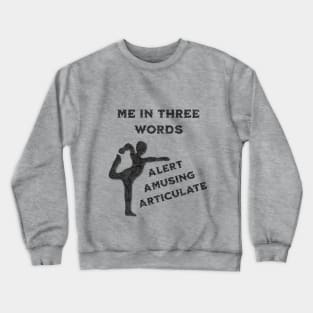 Me in Three Words: Alert, Amusing, Articulate Crewneck Sweatshirt